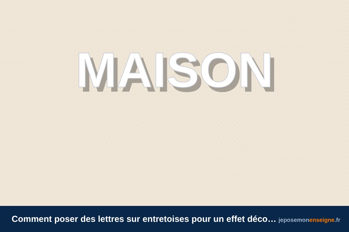 Comment poser des lettres sur entretoises pour un effet décollé